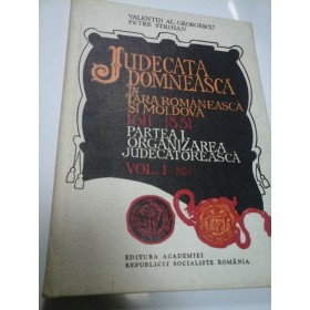vol I - JUDECATA DOMNEASCA IN TARA ROMANEASCA SI MOLDOVA - V.A. GEORGESCU, P. STRIHAN